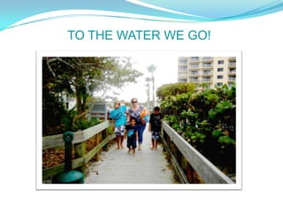 TO THE WATER WE GO!
 
