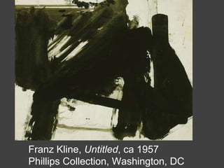 Franz Kline, Untitled, ca 1957
Phillips Collection, Washington, DC
 