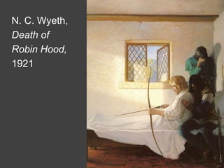 N. C. Wyeth,
Death of
Robin Hood,
1921
 