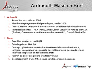  … Et tous les Wyggeurs !Wygwam™ 2010 / 2011Wygwam™  :3 Métiers : Conseil et ExpertiseDéveloppement : forfait et régieFormationVeille technologique constante / Usine à ExpertsDu neuf  !Industrialisation du modèle WygwamCréation de Usilink et xBrainLabPortage et accompagnement de 3 startups avec Euratechnologies : Ardrasoft, Smart-Use, Méliat