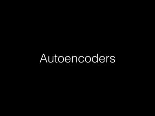 Autoencoders
 