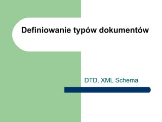 Definiowanie typów dokumentów DTD, XML Schema 