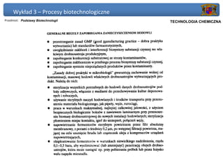 Wykład 3 – Procesy biotechnologiczne
Przedmiot: Podstawy Biotechnologii          Politechnika Gdańska, Inżynieria Biomedyczna
                                                 TECHNOLOGIA CHEMICZNA
 