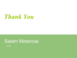 Thank You

Salam Metanoia
Oct 2013

 