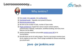 Leeroooooooooy...
java -jar jenkins.war
 