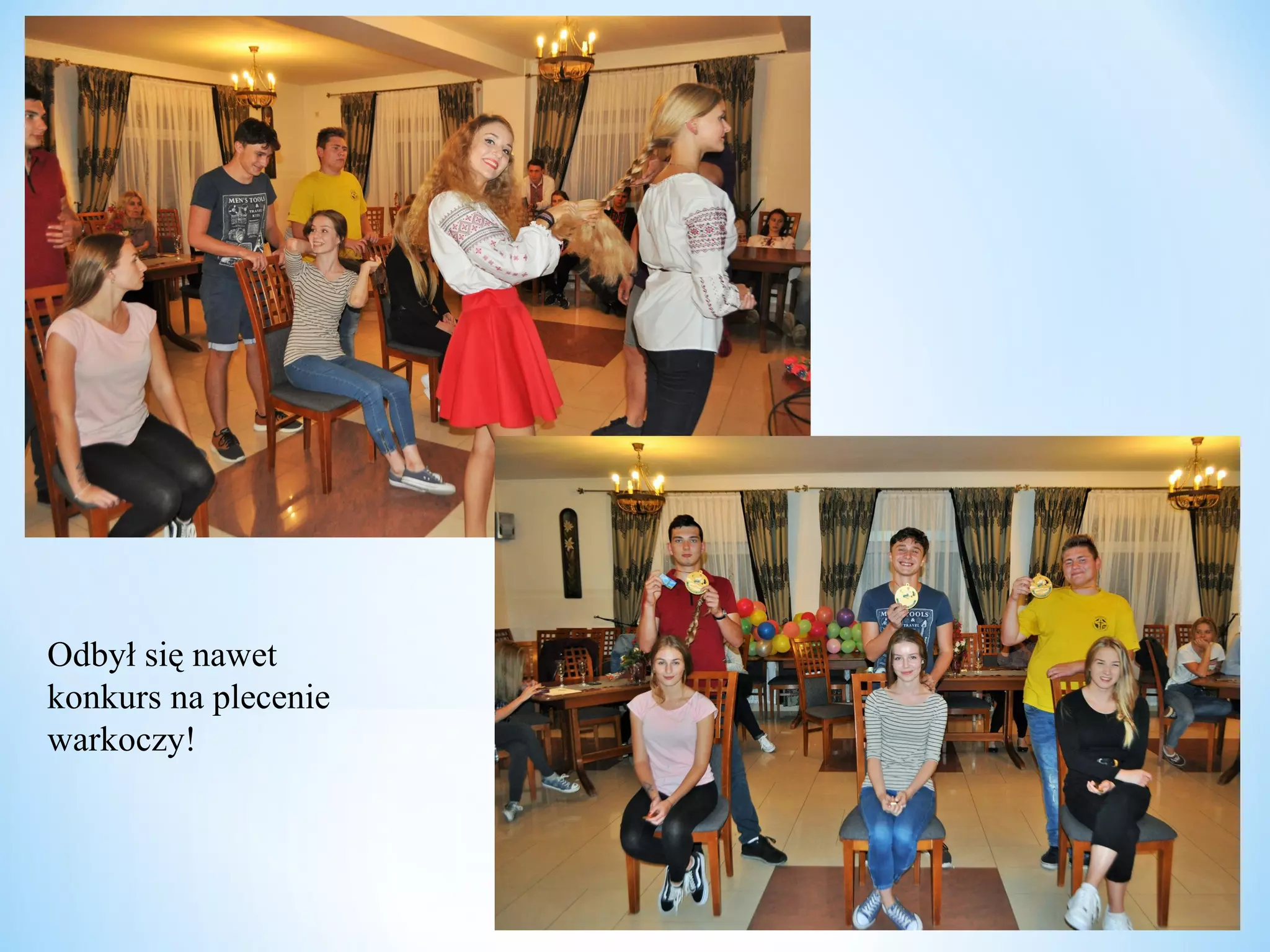 Odbył się nawet
konkurs na plecenie
warkoczy!
 