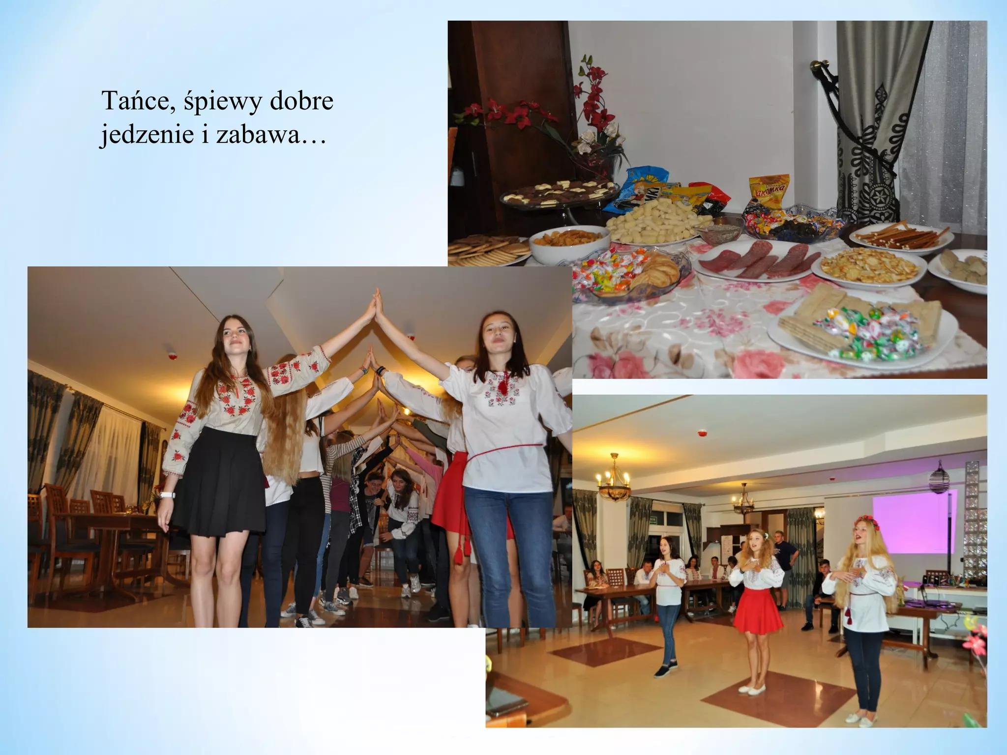 Tańce, śpiewy dobre
jedzenie i zabawa…
 