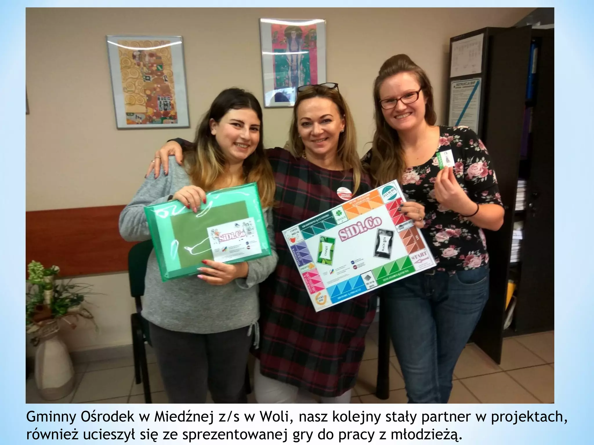 Gminny Ośrodek w Miedźnej z/s w Woli, nasz kolejny stały partner w projektach,
również ucieszył się ze sprezentowanej gry do pracy z młodzieżą.
 