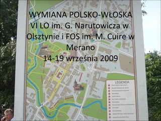 WYMIANA POLSKO-WŁOSKA VI LO im. G. Narutowicza w  Olsztynie i FOS im. M. Cuire w Merano 14-19 września 2009 