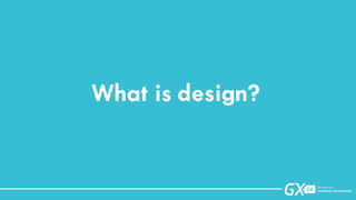 What is design? 
 