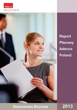 Raport
Płacowy
Adecco
Poland

Stanowiska Biurowe

2013

 