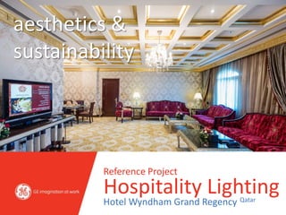 INDOOR 
hospitality solutions 
Aesthetics 
& sustainability. 
Hotel Wyndham Grand Regency Qatar 
 