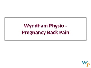 Wyndham Physio -
Pregnancy Back Pain
 