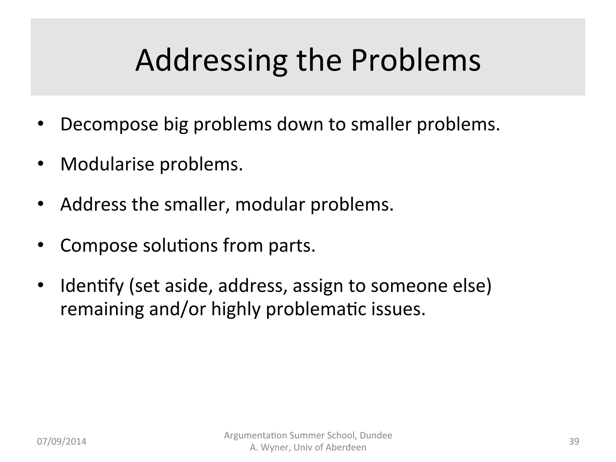 Problems 
for 
Annota.on 
• Annotate 
large 
legacy 
corpora. 
• Address 
growth 
of 
corpora. 
• Reduce 
number 
of 
human 
annotators 
and 
tedious 
work. 
• Make 
annota.on 
systema.c, 
automa.c, 
and 
consistent. 
• Annotate 
fine-­‐grained 
informa.on: 
• Names, 
loca.ons, 
addresses, 
web 
links, 
organisa.ons, 
ac.ons, 
argument 
structures, 
rela.ons 
between 
en..es. 
• Map 
from 
well-­‐draed 
documents 
in 
NL 
to 
RDF/OWL/XML. 
Argumenta.on 
Summer 
School, 
Dundee 
07/09/2014 
A. 
Wyner, 
Univ 
of 
Aberdeen 
38 
 