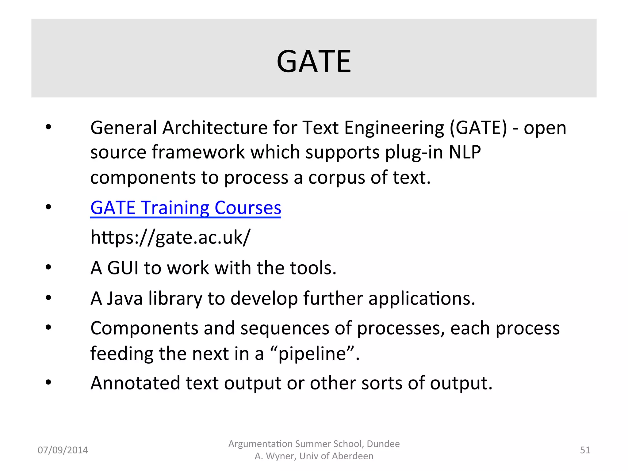 A 
Tool 
Argumenta.on 
Summer 
School, 
Dundee 
07/09/2014 
A. 
Wyner, 
Univ 
of 
Aberdeen 
50 
 