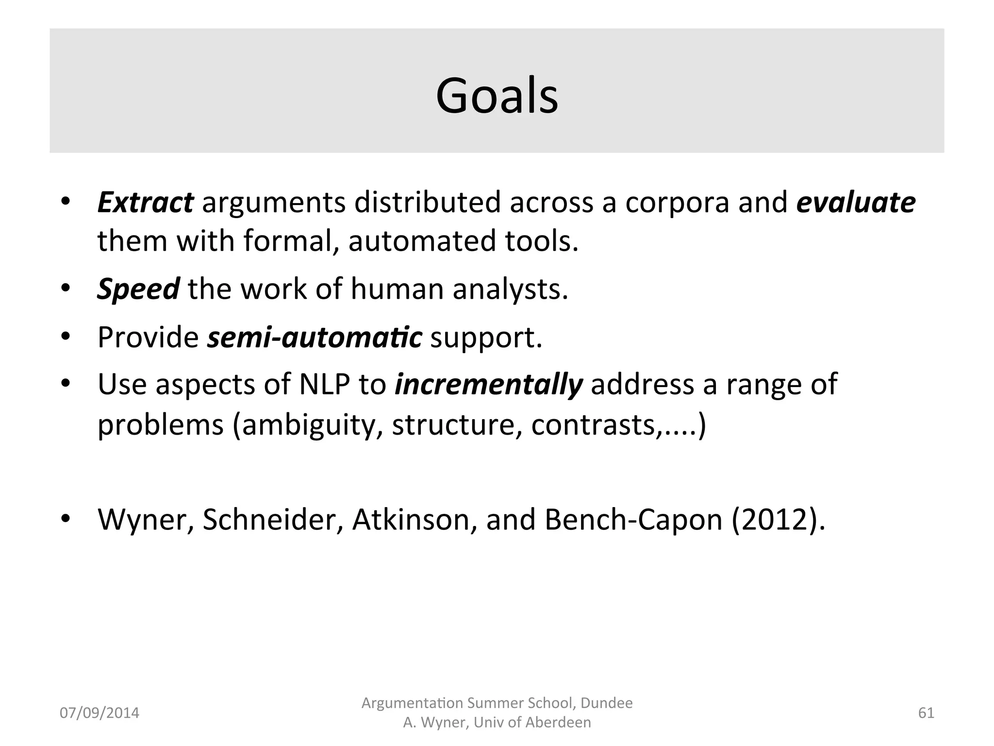 Comments 
on 
Comments 
Argumenta.on 
Summer 
School, 
Dundee 
07/09/2014 
A. 
Wyner, 
Univ 
of 
Aberdeen 
60 
 