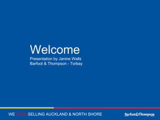 WE   LOVE  SELLING AUCKLAND & NORTH SHORE Welcome Presentation by Janine Walls Barfoot & Thompson - Torbay 