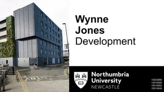Wynne
Jones
Development
15003866
14016460
15010952
15014544
 