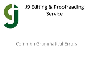 J9 Editing & Proofreading Service Common Grammatical Errors 