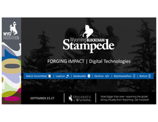 FORGING IMPACT | Digital Technologies
Select Committee
Now bigger than ever—spanning the globe!
Airing virtually from Wyoming. Get Involved!
SEPTEMBER 23-27
| LawCon | WyoHackathon| DevCon </>| Sandcastle | BizCon
 
