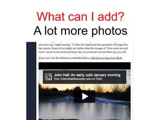 What can I add?
A lot more photos
 