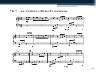 A Verb . . . an Experience, enlivened for an audience
 