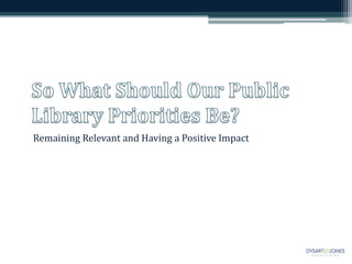 Remaining Relevant and Having a Positive Impact
 