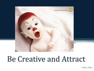 Be Creative and Attract
 