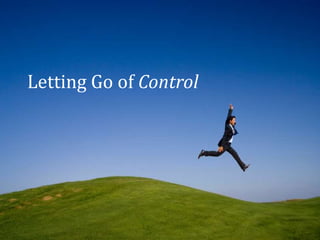 Letting Go of Control
 