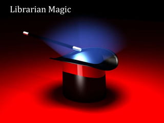 Librarian Magic
 