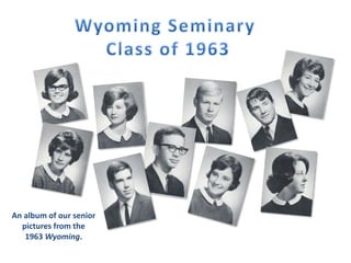 An album of our senior
pictures from the
1963 Wyoming.
 