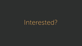 Interested?
 