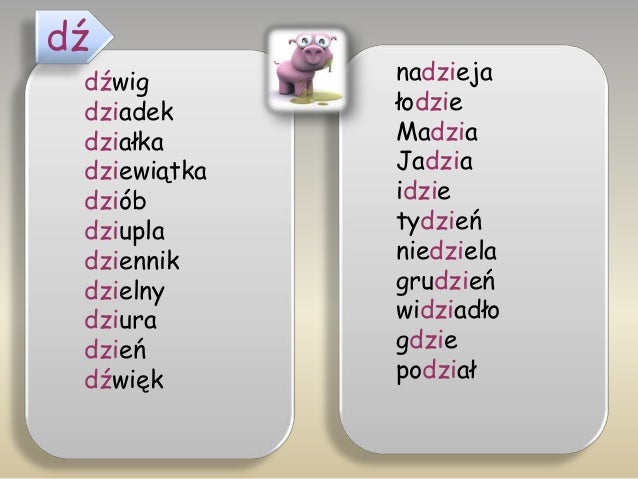 Wyrazy Z Dwuznakiem Dź Na Początku Wyrazy syczaki ś, ź, ć, dź