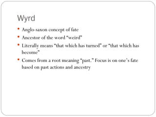 Wyrd ,[object Object],[object Object],[object Object],[object Object]