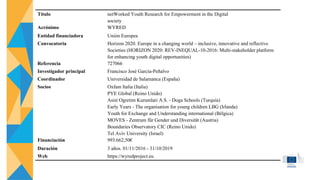 Título netWorked Youth Research for Empowerment in the Digital
society
Acrónimo WYRED
Entidad financiadora Unión Europea
C...