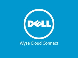 Wyse Cloud Connect
 