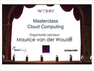 Masterclass Cloud Computing Organisatie adviseur Maurice van der Woude 