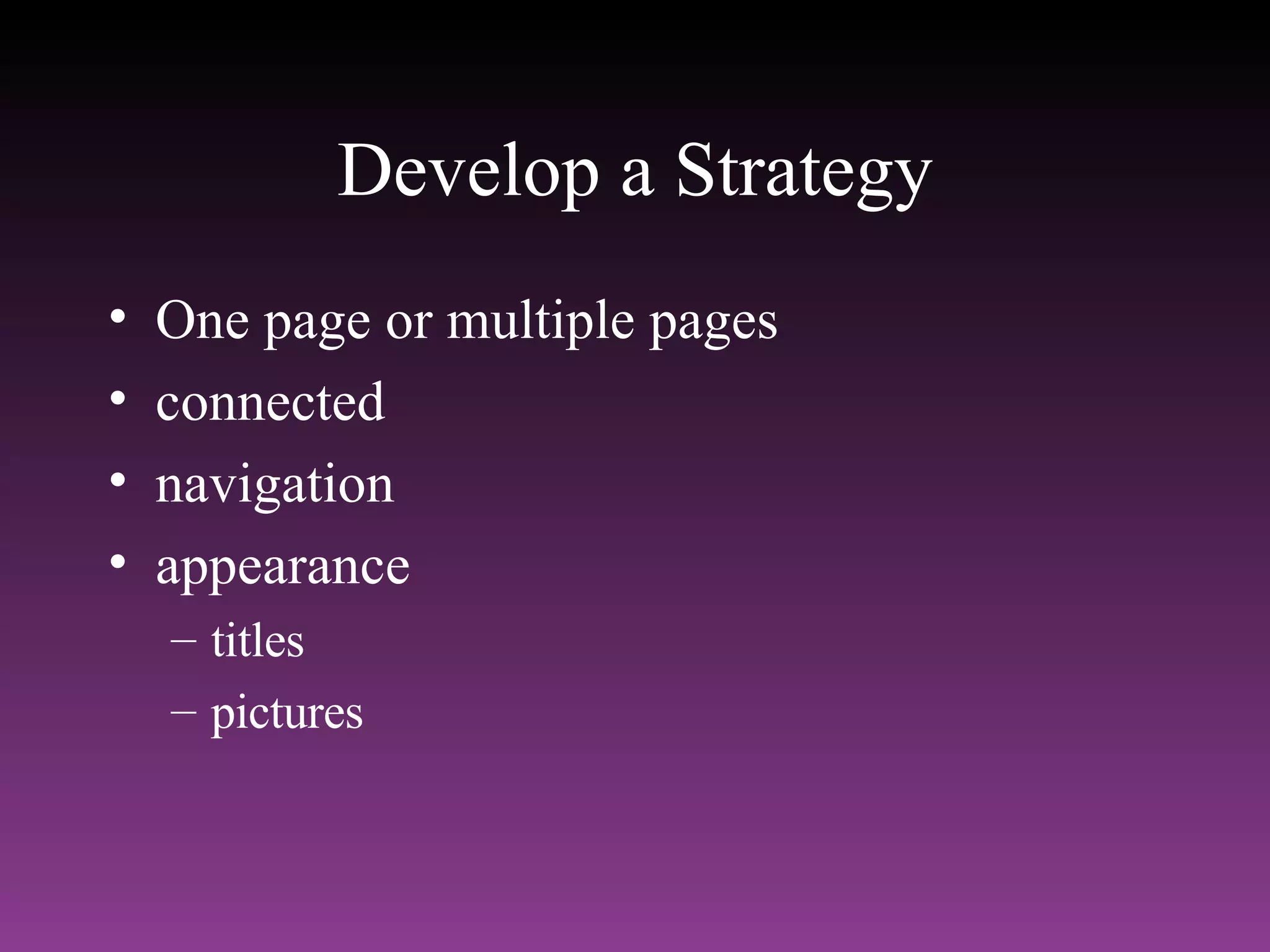 Develop a Strategy One page or multiple pages connected navigation appearance titles pictures 