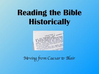 Reading the Bible Historically Moving from Caesar to Blair 