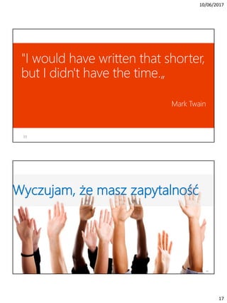 10/06/2017
17
Wyczujam, że masz zapytalność
34
 