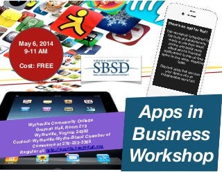 There's an app for that! 

This workshop is designed for
the busy professional who
wants to use their smart
phone and tablet more
effectively for business
applications to free up time
spent on low value, repetitive
tasks.

Discover apps that can turn
your device into an
indispensible work tool. 

Wytheville Community College
Grayson Hall, Room 219
Wytheville, Virginia 24382
Contact: Wytheville-Wythe-Bland Chamber of
Commerce at 276-223-3365
Register at: http://events.vastartup.org
Apps in
Business
Workshop
May 6, 2014
9-11 AM

Cost: FREE
 