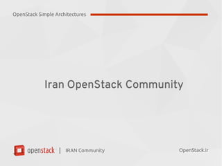 |
Iran OpenStack Community
IRAN Community OpenStack.ir
OpenStack Simple Architectures
 