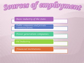 Basic industry of the state.
Public companies and private
communications.
Power generation companies.
Oil Industry.
Financial institutions.
 
