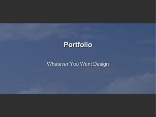 Portfolio Whatever You Want Design 