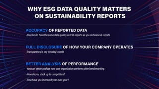 L
HOW TO USE ESG DATA
DISCLOSE TO INVESTORS, CLIENTS, AND STAKEHOLDERS
• More investors are asking for your ESG metrics, d...