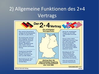 2) Allgemeine Funktionen des 2+4
Vertrags
 