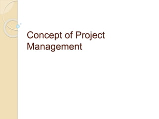 Concept of Project
Management
 