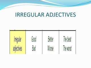IRREGULAR ADJECTIVES
 