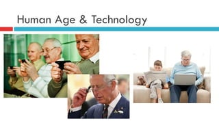 Human Age & Technology
 