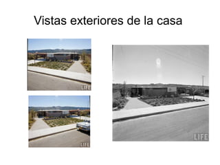 Vistas exteriores de la casa

 